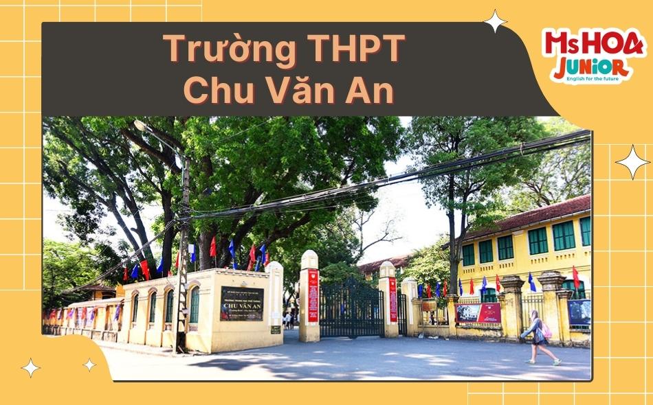 Trường THPT Chu Văn An ở H&agrave; Nội&nbsp;- c&oacute; lớp chuy&ecirc;n Anh